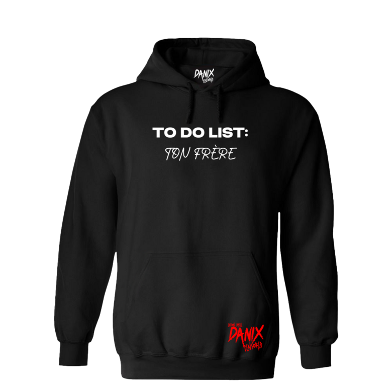 Sweat à capuche TO DO LIST : (Ta mère, Ta Soeur ...) Au choix [DANIX CENSORED]